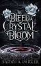 [Crystal Bloom 01] • To Bleed a Crystal Bloom